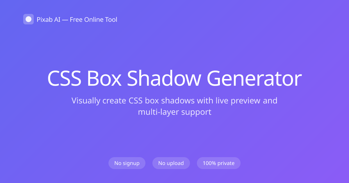 Free CSS Box Shadow Generator — Pixab AI