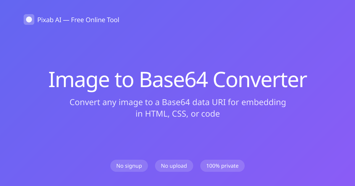 Free Image to Base64 Converter — Pixab AI