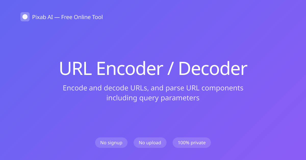 Free URL Encoder / Decoder — Pixab AI